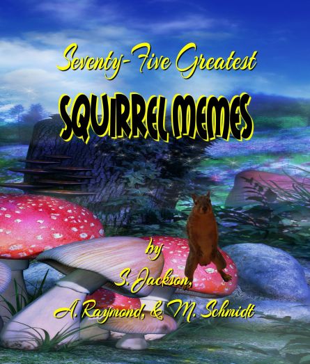 FRONT-FULL-Seventy-FiveGreatestSquirrelMemes27Oct2017