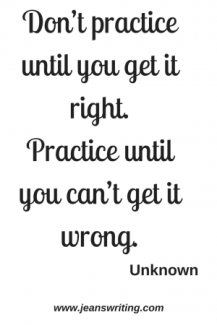 Quote-Don't practice until you get it right... Unknown at Jean's Writing Don't practice until you get it right... Unknown at Jean's Writing
